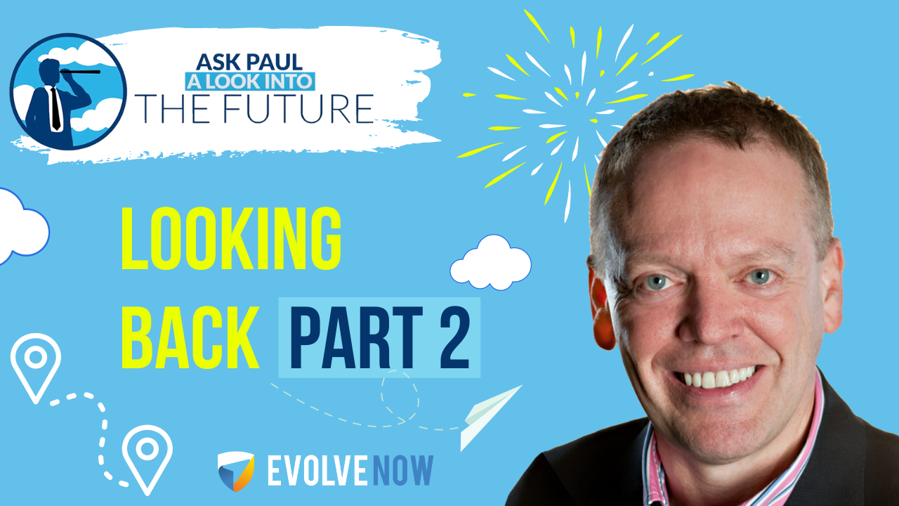 Ask Paul - A Look Into The Future Episode 103: Looking Back (Part 2)